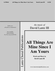 All Things Are Mine Since I Am Yours SATB choral sheet music cover Thumbnail